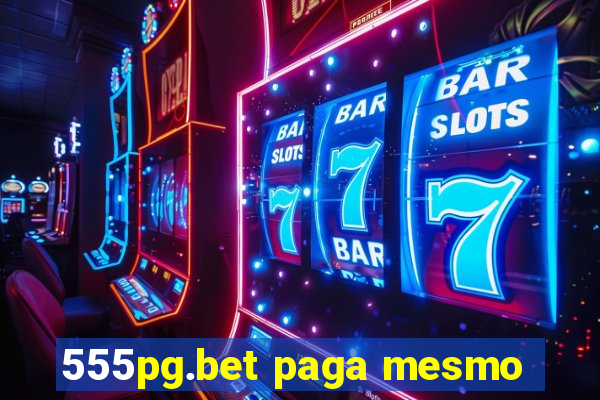 555pg.bet paga mesmo